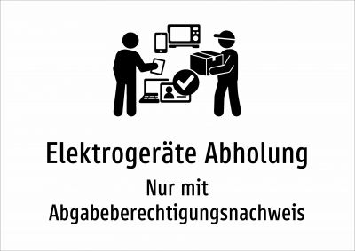 Elektrogeräte Abholung - Nur mit Abgabeberechtigungsnachweis