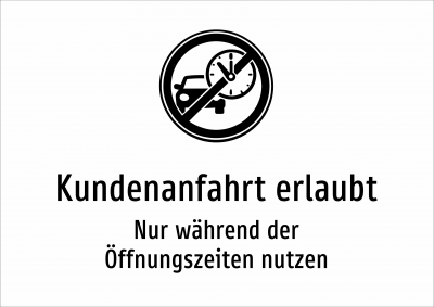 Kundenanfahrt erlaubt - Nur während der Öffnungszeiten nutzen