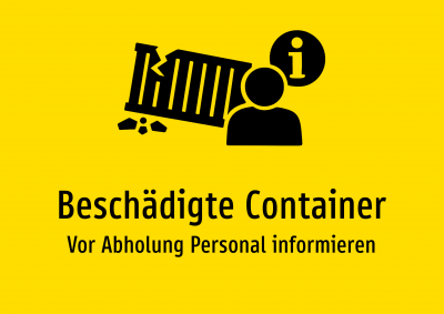 Beschädigte Container - Vor Abholung Personal informieren