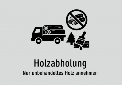 Holzabholung - Nur unbehandeltes Holz annehmen