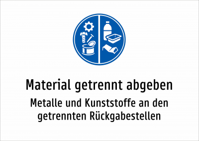 Material getrennt abgeben - Metalle und Kunststoffe an den getrennten Rückgabestellen