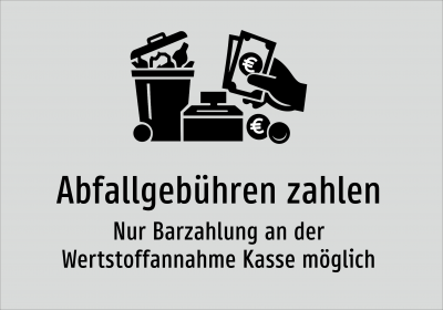 Abfallgebühren zahlen - Nur Barzahlung an der Wertstoffannahme Kasse möglich