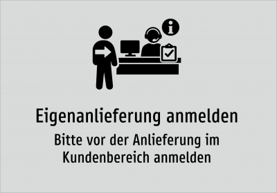 Eigenanlieferung anmelden - Bitte vor der Anlieferung im Kundenbereich anmelden