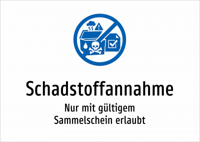 Schadstoffannahme - Nur mit gültigem Sammelschein erlaubt