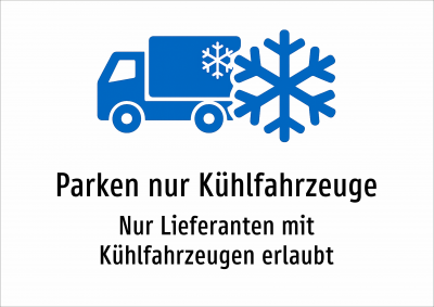 Parken nur Kühlfahrzeuge - Nur Lieferanten mit Kühlfahrzeugen erlaubt