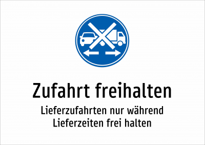 Zufahrt freihalten - Lieferzufahrten nur während Lieferzeiten frei halten