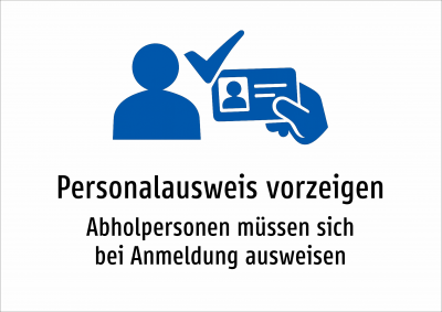 Personalausweis vorzeigen - Abholpersonen müssen sich bei Anmeldung ausweisen