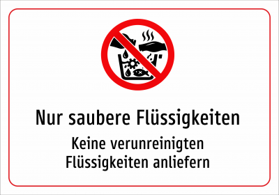 Nur saubere Flüssigkeiten - Keine verunreinigten Flüssigkeiten anliefern