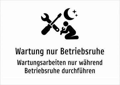 Wartung nur Betriebsruhe - Wartungsarbeiten nur während Betriebsruhe durchführen