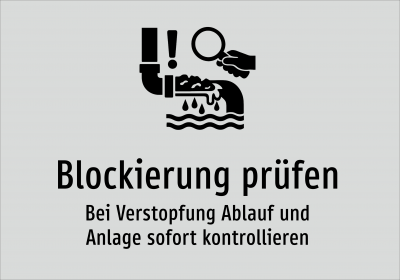 Blockierung prüfen - Bei Verstopfung Ablauf und Anlage sofort kontrollieren
