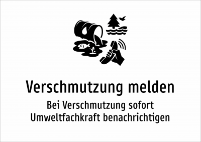 Verschmutzung melden - Bei Verschmutzung sofort Umweltfachkraft benachrichtigen