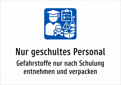 Nur geschultes Personal - Gefahrstoffe nur nach Schulung entnehmen und verpacken