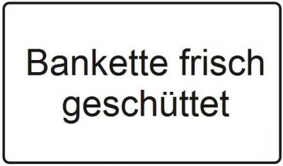 Bankette frisch geschüttet
