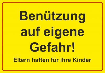 Benützung auf eigene Gefahr!