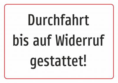 Durchfahrt bis auf Widerruf gestattet!